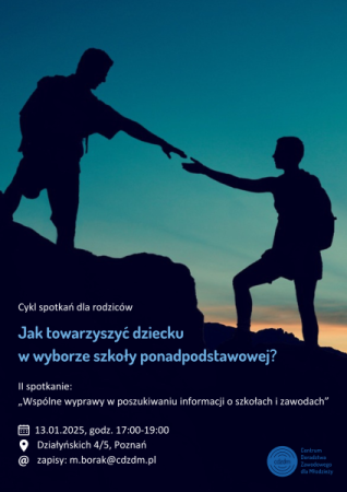 "Wspólne wyprawy w poszukiwaniu informacji o szkołach i zawodach" zapraszamy na spotkanie! Plakat informujący o spotkaniu dla rodziców pt. "Jak towarzyszyć dziecku w wyborze szkoły ponadpodstawowej?". Na plakacie sylwetki dwóch osób na tle górskiego krajobrazu o zachodzie słońca - jedna podaje rękę drugiej, symbolizując wsparcie.