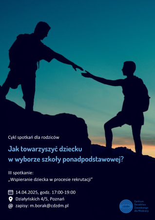 "Jak towarzyszyć dziecku w wyborze szkoły ponadpodstawowej" - zapraszamy na spotkanie dla rodziców i opiekunów ósmoklasistów Plakat przedstawia ludzi na szczycie, podających sobie pomocną dłoń.