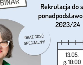Webinar "REKRUTACJA DO SZKÓŁ PONADPODSTAWOWYCH 2023/24"