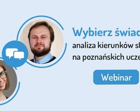 "Wybierz świadomie: analiza kierunków studiów na poznańskich uczelniach" - zapraszmy na webinar