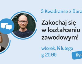 "Zakochaj się w kształceniu zawodowym" - spotkanie online